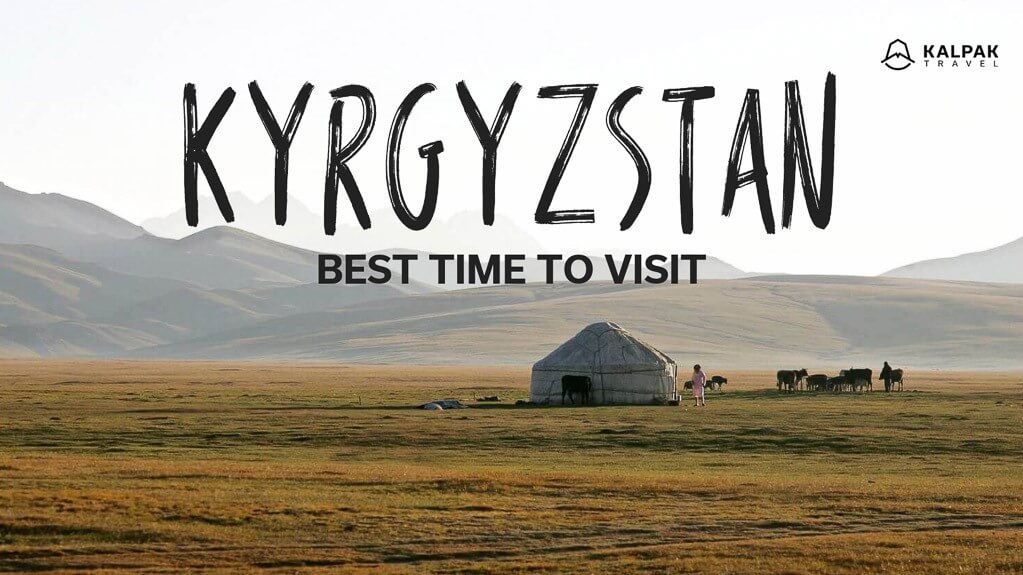 Best time to visit Kyrgyzstan, text written on photo
